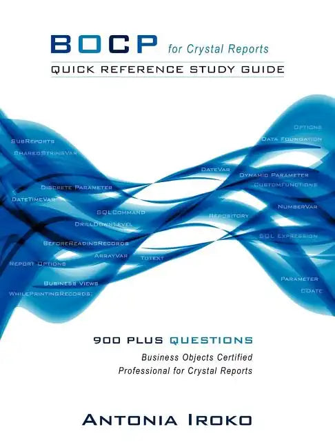 Bocp - Quick Reference Study Guide: 930 Questions - Business Objects Certified Professional for Crystal Reports - Paperback