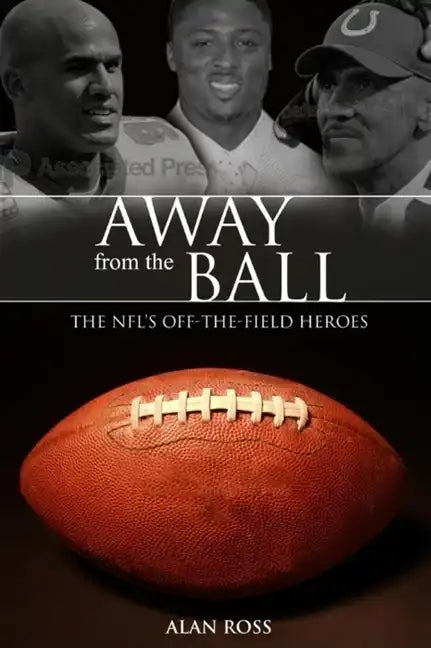 Away from the Ball: The Nfl's Off-The-Field Heroes - Hardcover