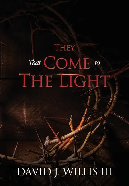 They That Come To The Light: A Revelation and John 3:16 Connection - Paperback