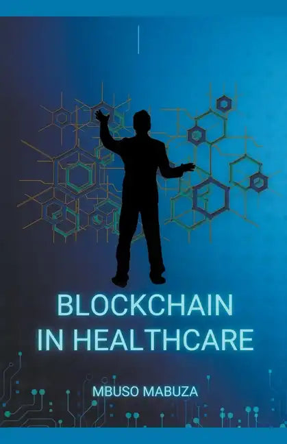 Blockchain Technology In Healthcare And Medicine - Paperback