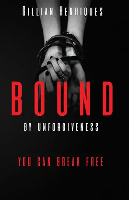 Bound by Unforgiveness - Paperback
