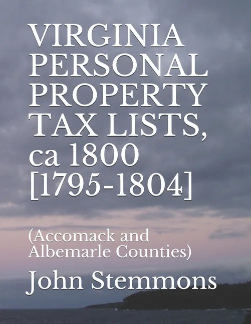 VIRGINIA PERSONAL PROPERTY TAX LISTS, ca 1800 [1795-1804]: (Accomack and Albemarle Counties) - Paperback