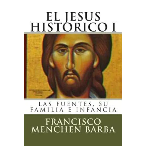 El Jesus Historico, I: Las fuentes, su familia e infancia - Paperback