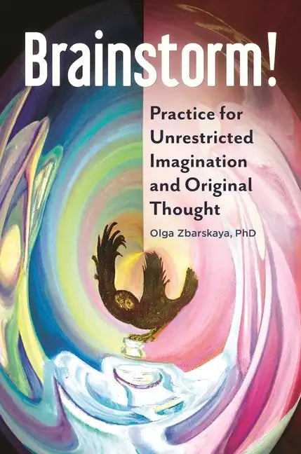 Brainstorm! Practice for Unrestricted Imagination and Original Thought - Paperback