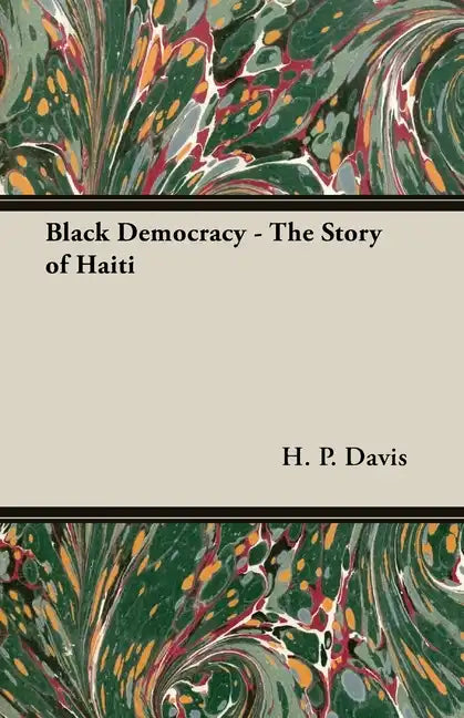 Black Democracy - The Story of Haiti - Hardcover