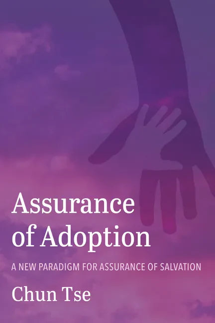 Assurance of Adoption: A New Paradigm for Assurance of Salvation - Hardcover