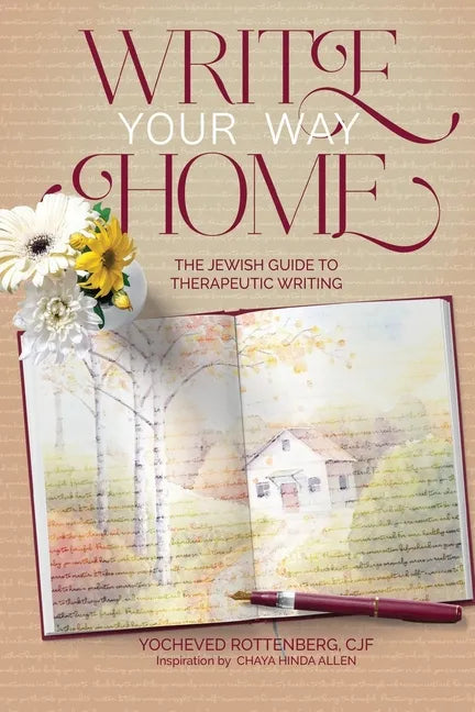 Write Your Way Home: The Jewish Guide to Therapeutic Writing - Paperback