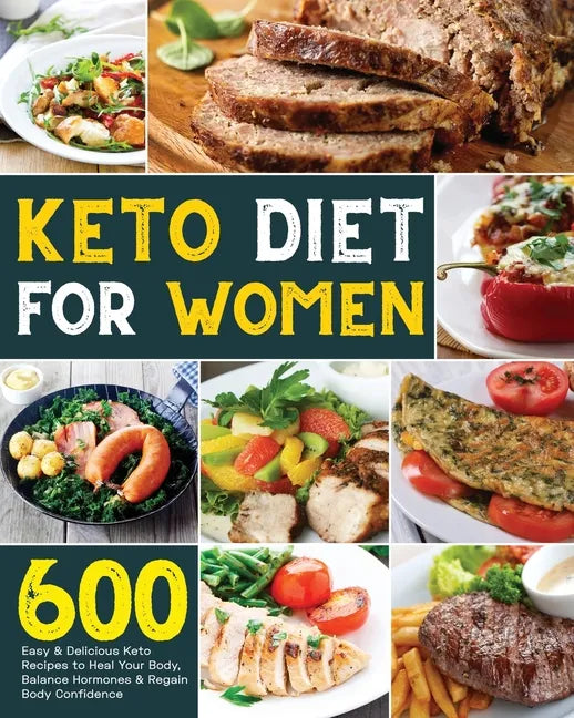 Keto Diet for Women: 600 Easy & Delicious Keto Recipes to Heal Your Body, Balance Hormones & Regain Body Confidence - Paperback