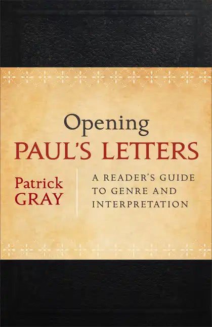 Opening Paul's Letters: A Reader's Guide to Genre and Interpretation - Paperback
