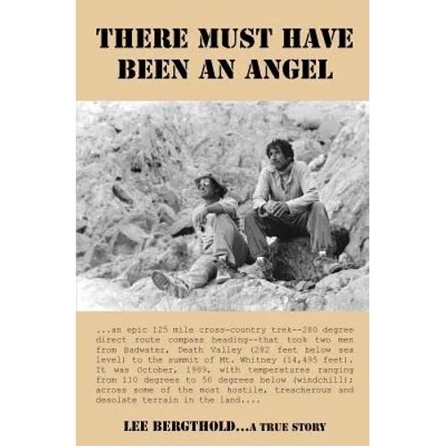 There Must Have Been an Angel: The Cross-country Odyssey from Badwater, Death Valley, to the Summit of Mount Whitney - Paperback