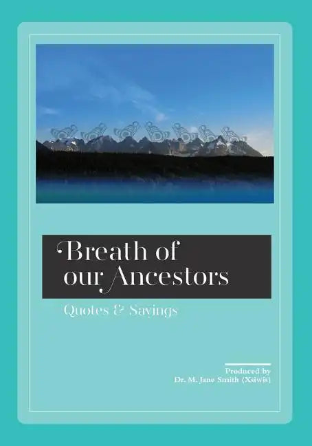 Breath of our Ancestors: Quotes and Sayings - Paperback
