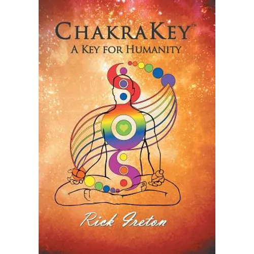 Chakrakey: A Key for Humanity - Hardcover