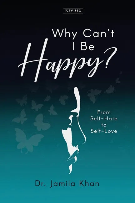Why Can't I Be Happy: From Self-Hate to Self-Love - Paperback