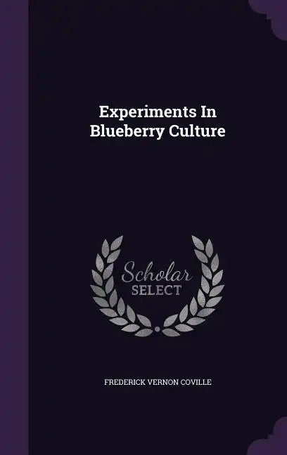 Experiments In Blueberry Culture - Hardcover