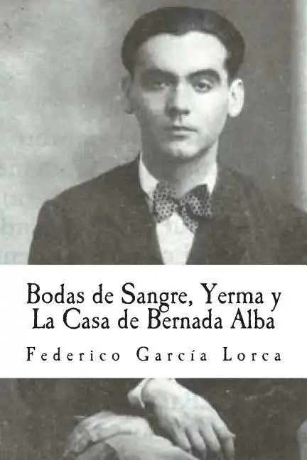 Bodas de Sangre, Yerma y La Casa de Bernada Alba - Paperback