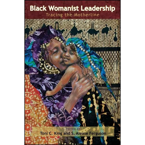 Black Womanist Leadership: Tracing the Motherline - Paperback