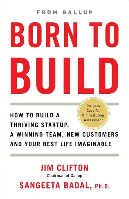 Born to Build: How to Build a Thriving Startup, a Winning Team, New Customers and Your Best Life Imaginable - Hardcover