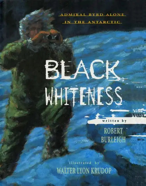 Black Whiteness: Admiral Byrd Alone in the Antarctic - Paperback