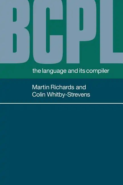 Bcpl: The Language and Its Compiler - Paperback