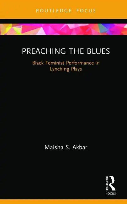 Preaching the Blues: Black Feminist Performance in Lynching Plays - Hardcover