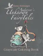 Andersen's Unknown Fairy Tales Grayscale Coloring Book: Creative Art Therapy & Stress Relief for Adults - Paperback