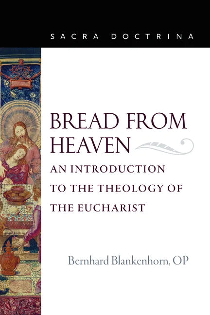 Bread from Heaven: An Introduction to the Theology of the Eucharist - Paperback