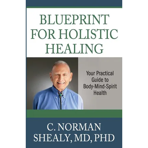 Blueprint for Holistic Healing: Your Practical Guide to Body-Mind-Spirit Health - Paperback