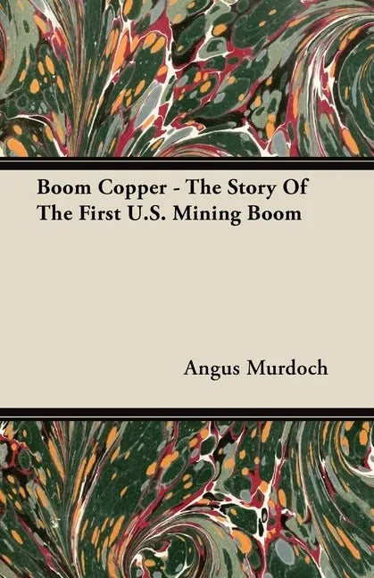 Boom Copper - The Story Of The First U.S. Mining Boom - Paperback
