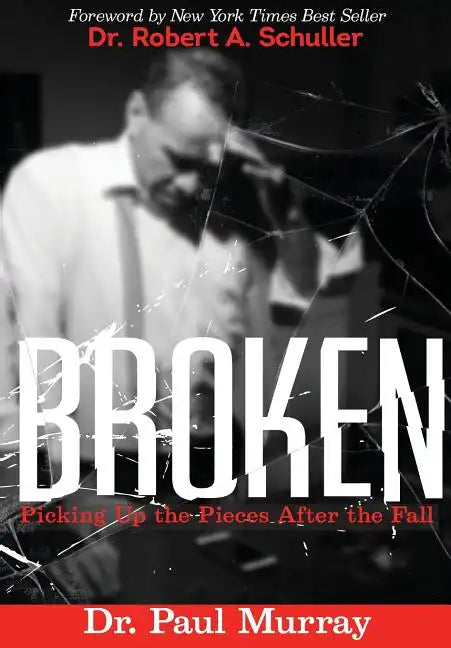 Broken: Picking up the Pieces After the Fall - Paperback