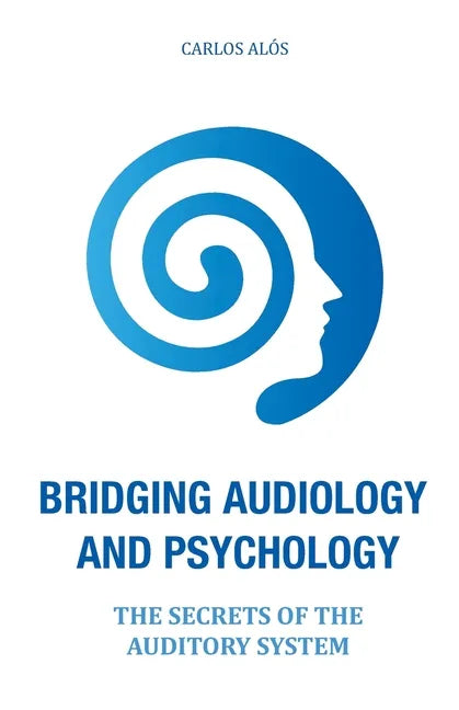 Bridging Audiology and Psychology: The secrets of the auditory system - Paperback