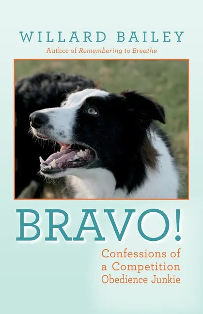 Bravo!: Confessions of a Competition Obedience Junkie - Paperback