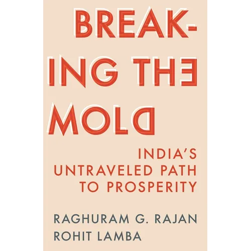 Breaking the Mold: India's Untraveled Path to Prosperity - Hardcover