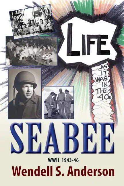 Seabee, Life as It Was in the 40's WWII 1943 -46 - Paperback