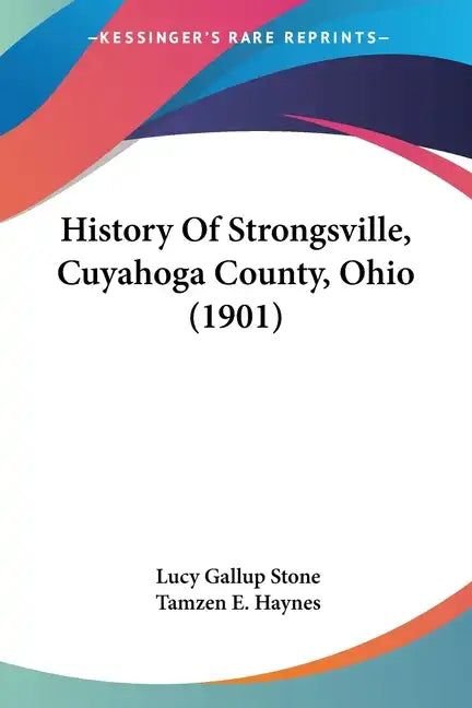History Of Strongsville, Cuyahoga County, Ohio (1901) - Paperback