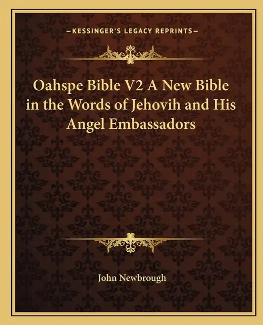 Oahspe Bible V2 a New Bible in the Words of Jehovih and His Angel Embassadors - Paperback