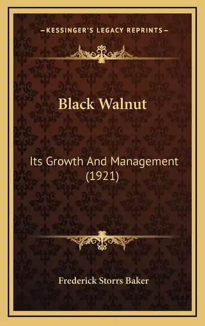 Black Walnut: Its Growth and Management (1921) - Hardcover