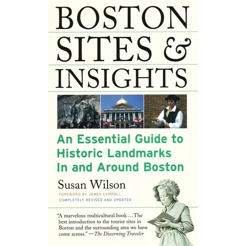 Boston Sites & Insights: An Essential Guide to Historic Landmarks In and Around Boston - Paperback