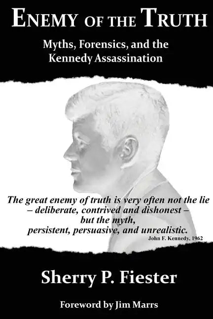 Enemy of the Truth, Myths, Forensics, and the Kennedy Assassination - Paperback