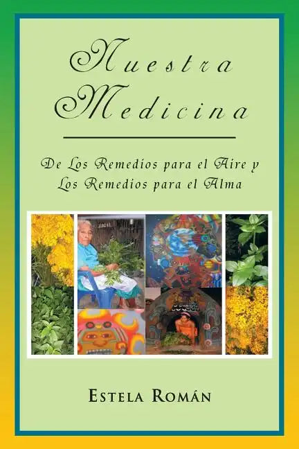 Nuestra Medicina: de Los Remedios Para El Aire y Los Remedios Para El Alma - Paperback