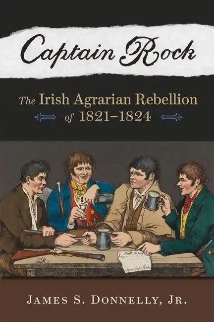Captain Rock: The Irish Agrarian Rebellion of 1821a 1824 - Paperback