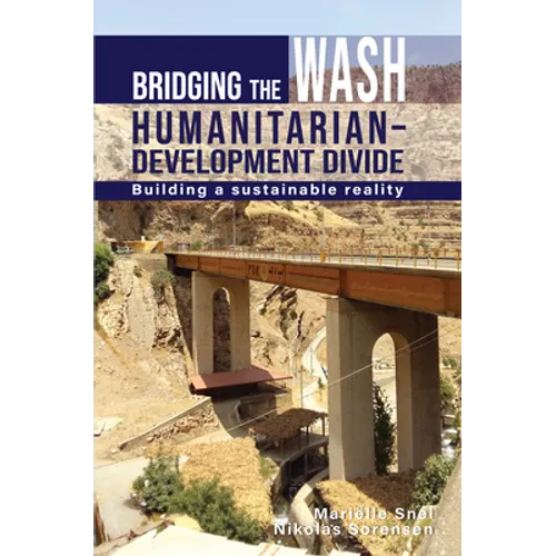 Bridging the Wash Humanitarian-Development Divide: Building a Sustainable Reality - Paperback