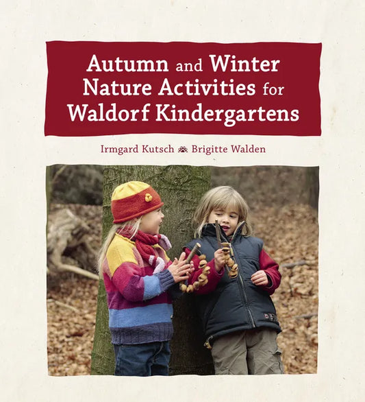 Autumn and Winter Nature Activities for Waldorf Kindergartens - Hardcover