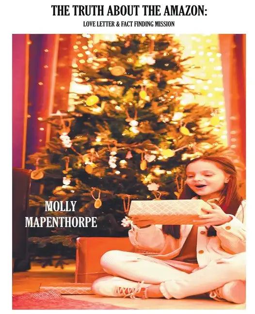 The Truth About The Amazon: Love Letter & Fact Finding Mission - Paperback