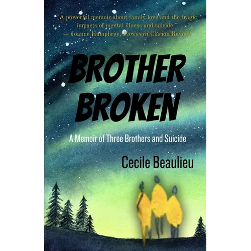 Brother Broken: Memoir of Three Brothers and Suicide - Paperback