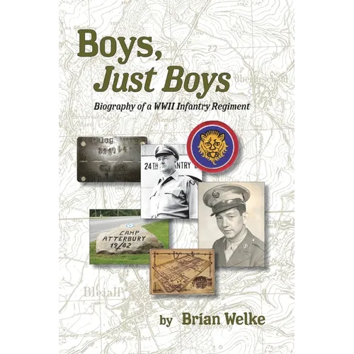Boys, Just Boys: Biography of a WWII Infantry Regiment - Paperback