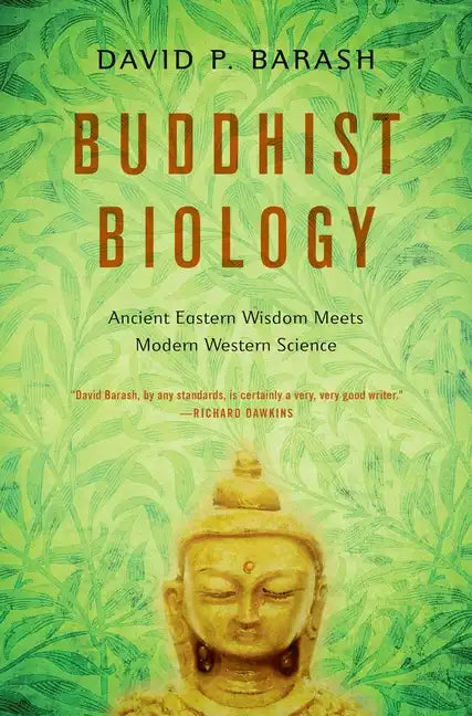 Buddhist Biology: Ancient Eastern Wisdom Meets Modern Western Science - Paperback
