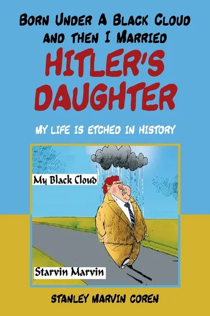 Born Under a Black Cloud and Then I Married Hitler's Daughter: My Life Is Etched in History - Paperback