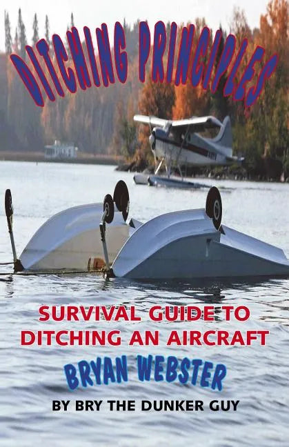Ditching Principles: Survival Guide to Ditching an Aircraft - Paperback