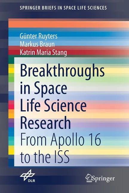 Breakthroughs in Space Life Science Research: From Apollo 16 to the ISS - Paperback