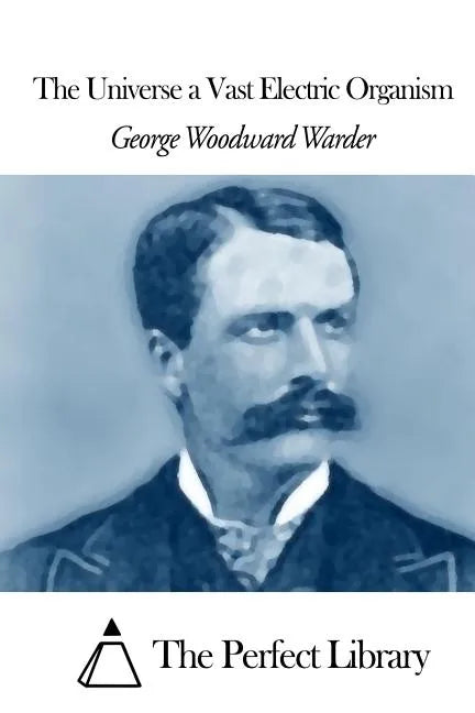 The Universe a Vast Electric Organism - Paperback